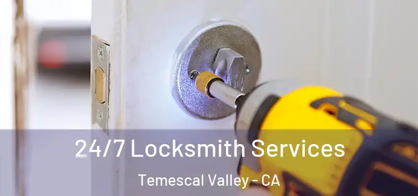  24/7 Locksmith Services Temescal Valley - CA