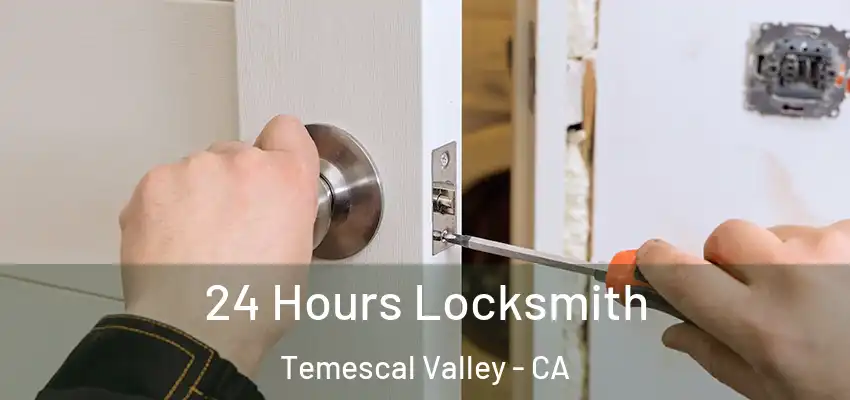 24 Hours Locksmith Temescal Valley - CA