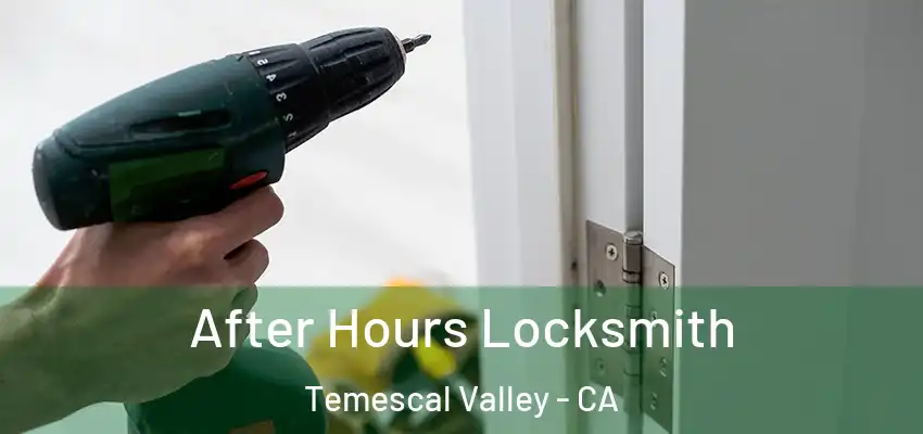  After Hours Locksmith Temescal Valley - CA