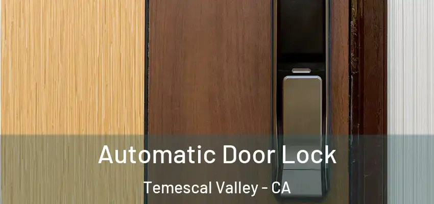 Automatic Door Lock Temescal Valley - CA
