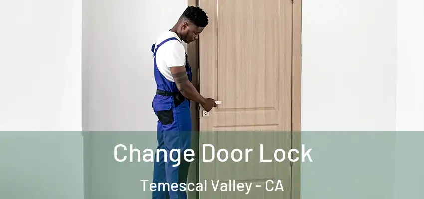  Change Door Lock Temescal Valley - CA