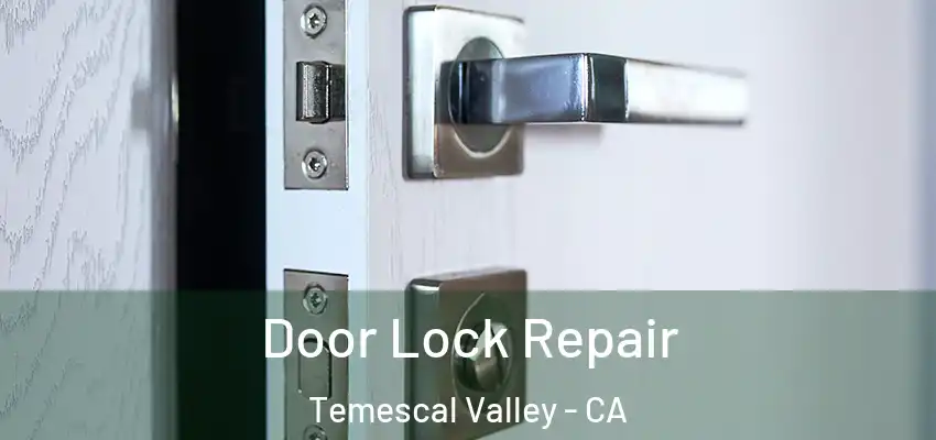  Door Lock Repair Temescal Valley - CA