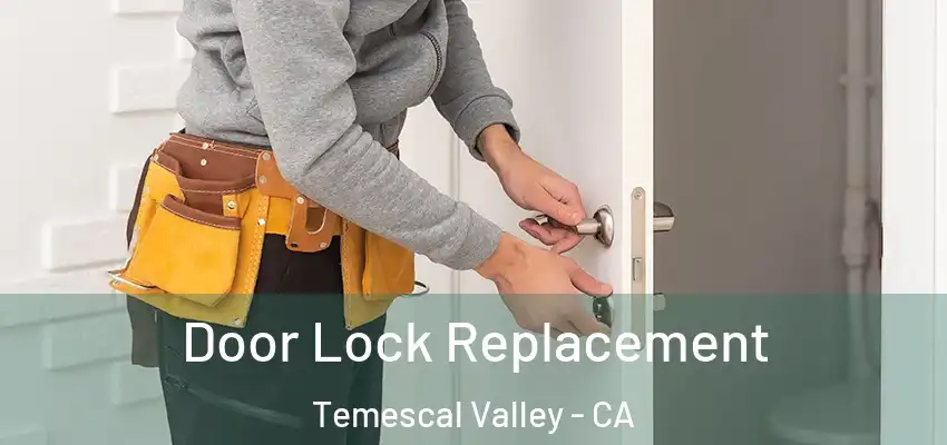 Door Lock Replacement Temescal Valley - CA