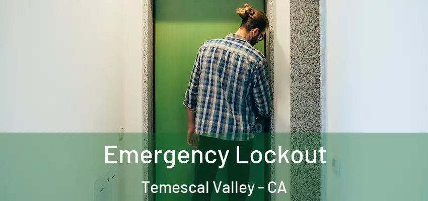  Emergency Lockout Temescal Valley - CA