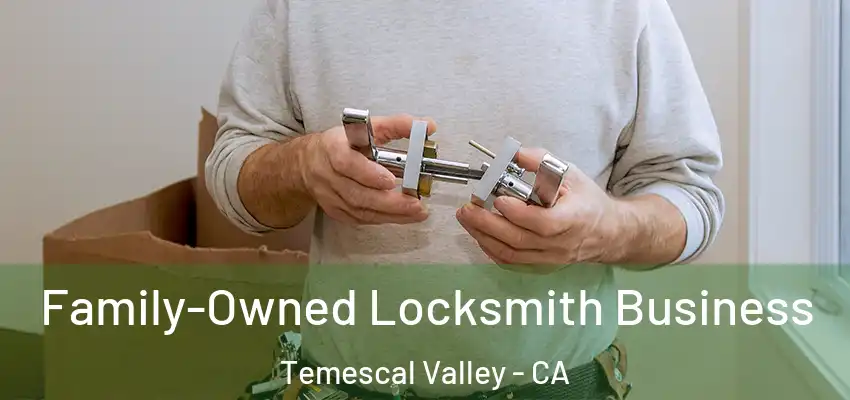  Family-Owned Locksmith Business Temescal Valley - CA