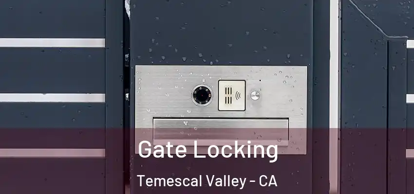  Gate Locking Temescal Valley - CA