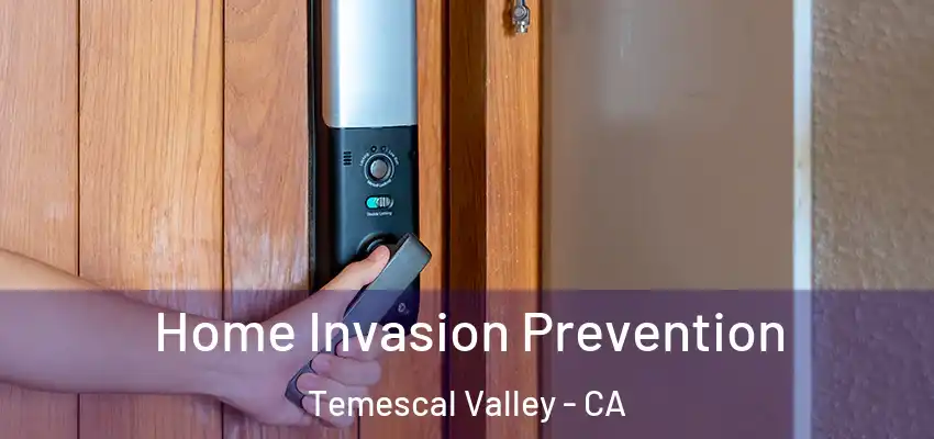 Home Invasion Prevention Temescal Valley - CA