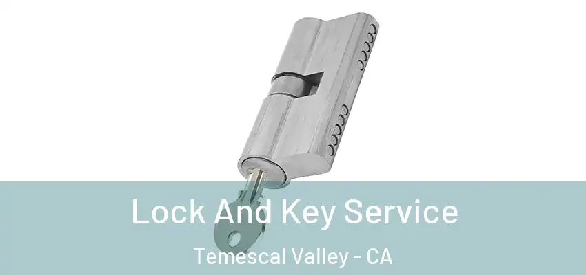  Lock And Key Service Temescal Valley - CA