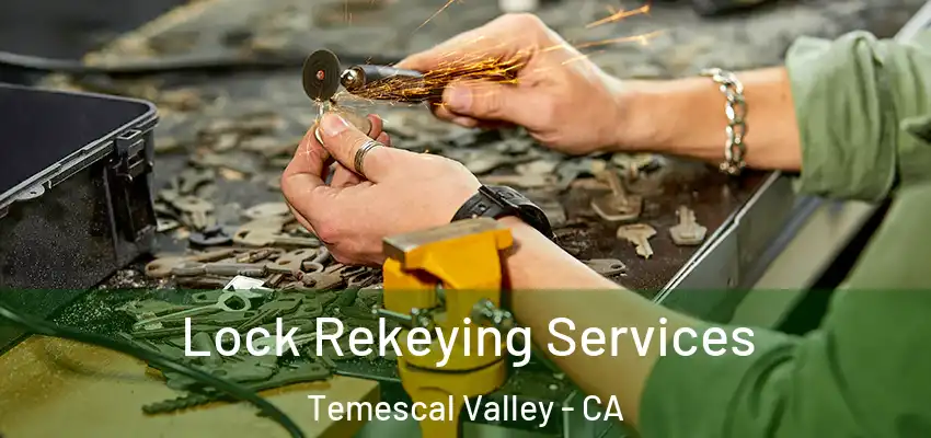  Lock Rekeying Services Temescal Valley - CA