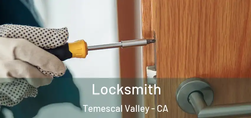  Locksmith Temescal Valley - CA