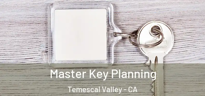Master Key Planning Temescal Valley - CA