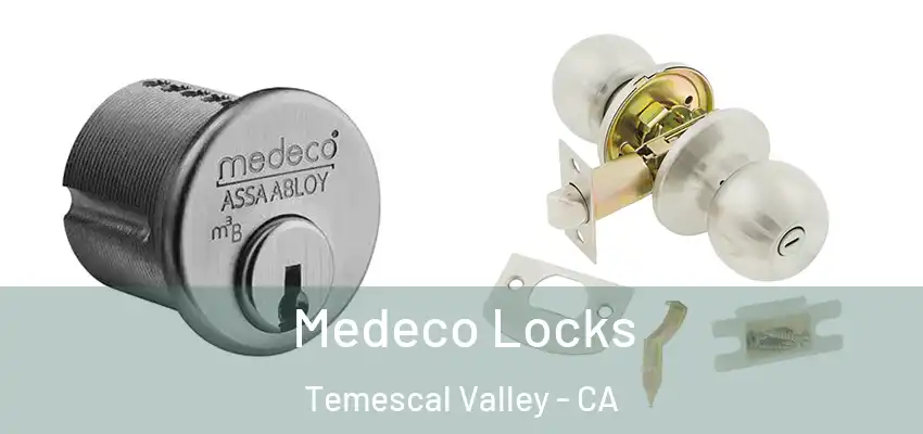  Medeco Locks Temescal Valley - CA