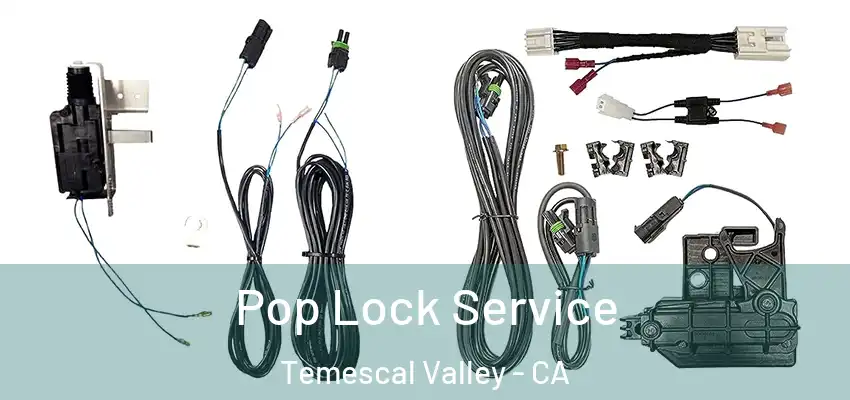  Pop Lock Service Temescal Valley - CA