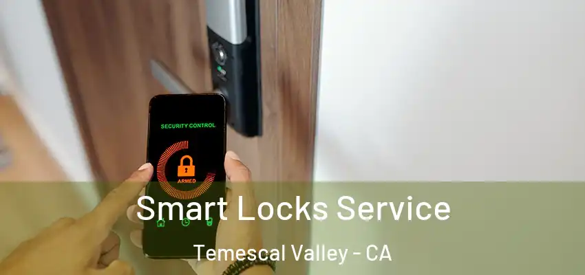  Smart Locks Service Temescal Valley - CA