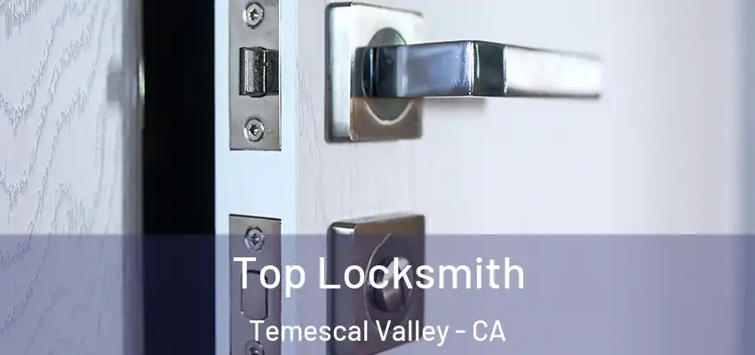 Top Locksmith Temescal Valley - CA