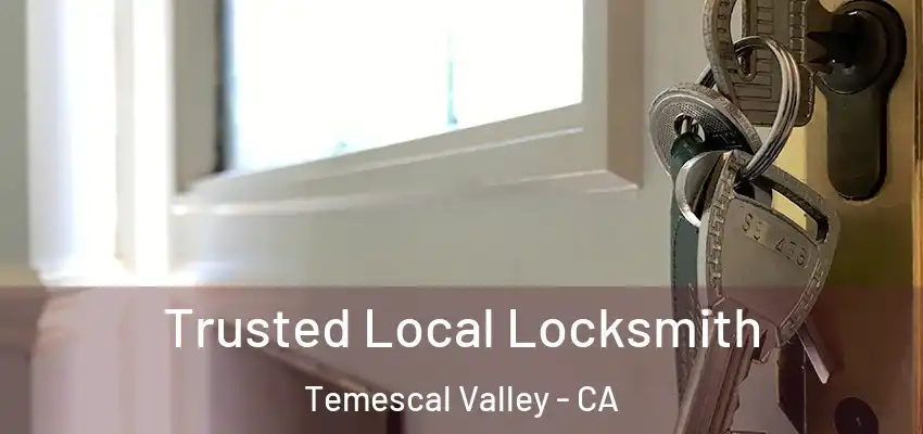  Trusted Local Locksmith Temescal Valley - CA